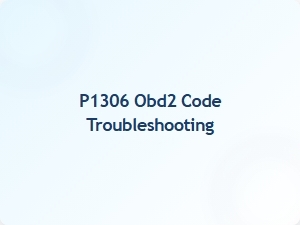P1306 Obd2 Code Troubleshooting Guide