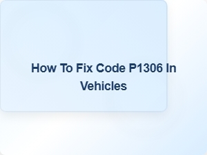 How to Fix Code P1306 in Vehicles