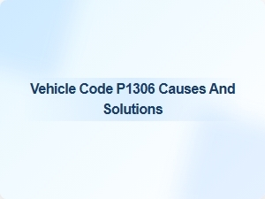 Vehicle Code P1306 Causes and Solutions